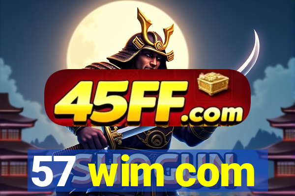 57 wim com